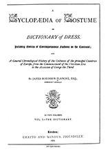 A Cyclopdia Of Costume Or Dictionary Of Dress Including Notices Of Contemporaneous Fashions On The Continent - A General Chronological History Of The Costumes Of The Principal Countries Of Europe From The Commencement Of The Christian Era