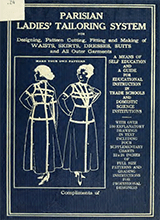 Parisian Ladies Tailoring System For Designing Pattern Cutting Fitting And Making Waists Skirts Dresses Suits And All Outer Garments A Means Of Self Education And A Guide For Educational Instruction In Trade Schools
