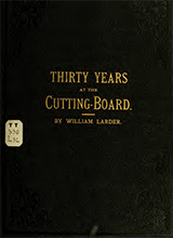Thirty Years At The Cutting-board- Being A Work Designed To Assist The Student To Acquire Knowledge In The Art Of Cutting Containing A Series Of Diagrams Laid Down To Measure