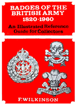 Badges Of The British Army 18201960 An Illustrated Reference Guide For Collectors By Frederick Wilkinson