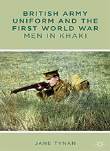 British Army Uniform And The First World War Men In Khaki By Jane Tynan