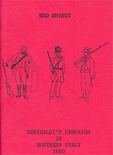 Casali L - Red Shirts Garibaldis Campaign In Southern Italy 1860 Organization And Uniforms Of The Garibaldini Neapolitan Piedmontese And Papal Armies