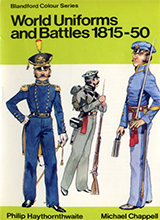 Philip J Haythornthwaite - World Uniforms And Battles 1815-50-littlehampton Book Services Ltd 1976
