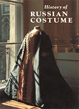 History Of Russian Costume From The Eleventh To The Twentieth Century