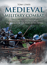 Medieval Military Combat Battle Tactics And Fighting Techniques Of The Wars Of The Roses