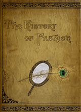 The History Of Fashion In France Or The Dress Of Women From The Gallo-roman Period To The Present Time