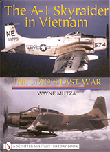 Aviation History Wayne Mutza - The A-1 Skyraider In Vietnam The Spads Last War