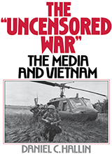 Daniel C Hallin - The Uncensored War The Media And The Vietnam
