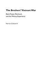 Herman Graham Iii - The Brothers Vietnam War Black Power Manhood And The Military Experience
