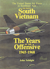 United States Air Force In Southeast Asia John Schlight - The War In South Vietnam  The Years Of The Offensive 1965-1968