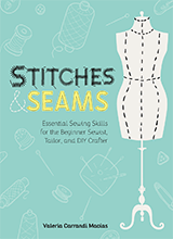 Stitches And Seams Essential Sewing Skills For The Beginner Sewist Tailor And Diy Crafter