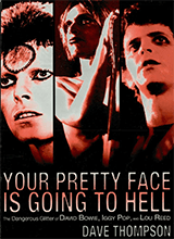 Your Pretty Face Is Going To Hell The Dangerous Glitter Of David Bowie Iggy Pop And Lou Reed
