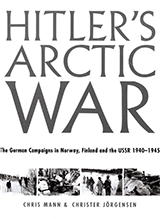 Hitlers Arctic War-the German Campaigns In Norway Finland And The Ussr 1940-1945